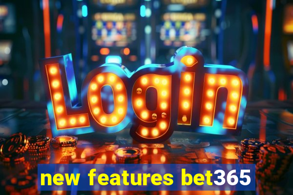 new features bet365